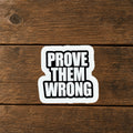Prove Them Wrong